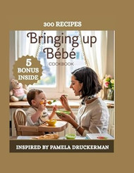 Bringing Up Bebe'S Cookbook