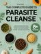 The Complete Guide to Parasite Cleanse