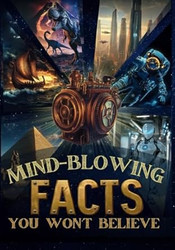Mind-Blowing Facts You Won't Believe A Journey Through the
