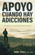 Apoyo Cuando Hay Adicciones