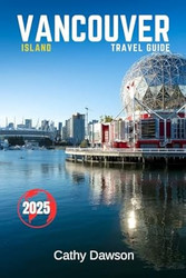 Vancouver Island Travel Guide 2025