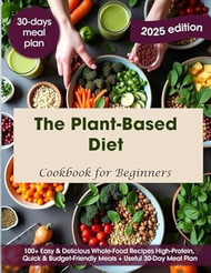 The Plant-Based Diet Cookbook for Beginners