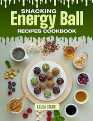 SNACKING ENERGY BALL RECIPES COOKBOOK
