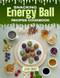 SNACKING ENERGY BALL RECIPES COOKBOOK