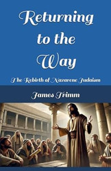 Returning to the Way: The Rebirth of Nazarene Judaism