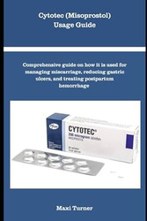 Cytotec (Misoprostol) Usage Guide: Comprehensive guide on how it