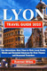 LYON TRAVEL GUIDE 2025-2026