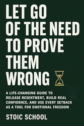 Let Go of the Need to Prove Them Wrong
