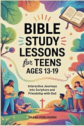 Bible Study Lessons for Teens Ages 13-19