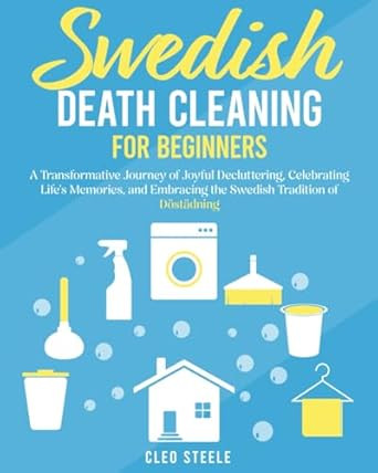 Swedish Death Cleaning For Beginners