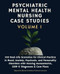 Psychiatric Mental Health Nursing Case Studies Volume 1