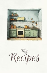 Blank Recipe Book to Write in Your Own Recipes