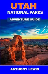 Utah National Parks Adventure Guide