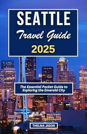 Seattle Travel Guide 2025