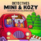 Detectives Mini & Kozy