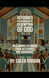 Reformed & Rejoicing in the Redemption of God