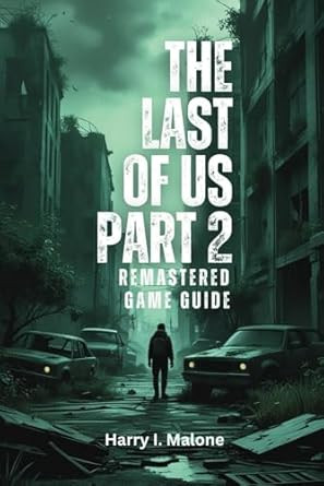The Last of Us Part II Remastered Game guide