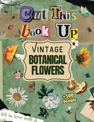 Cut This Book Up Vintage Botanical Flowers