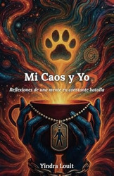 Mi Caos y Yo: Reflexiones de una mente en constante batalla