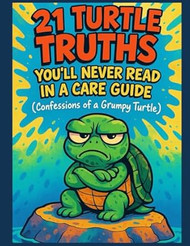 21 Turtle Truths Youll Never Read in a Care Guide