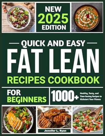 Quick and Easy Fat Lean Recipes Cookbook for Beginners