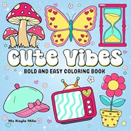 Cute Vibes: Coloring Book for Adults and Teens 50 Big Bold and