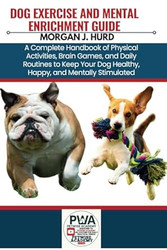 DOG EXERCISE AND MENTAL ENRICHMENT GUIDE