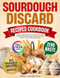Sourdough Discard Recipes Cookbook