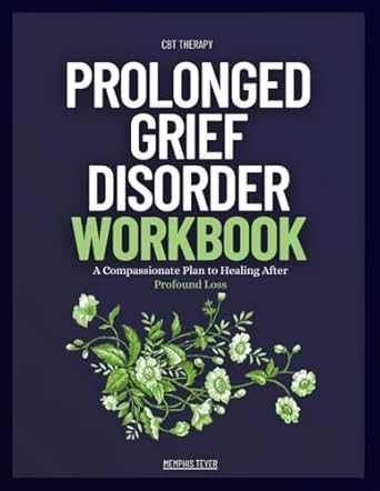 Prolonged Grief Disorder Workbook