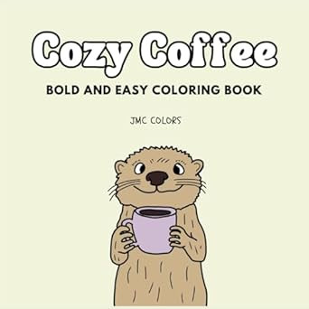 Cozy Coffee Bold and Easy Coloring Book