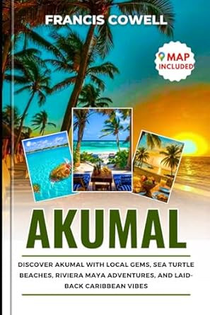 Akumal Travel Guide 2025