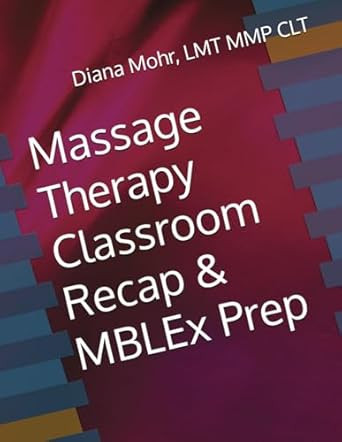 Massage Therapy Classroom Recap & MBLEx Prep