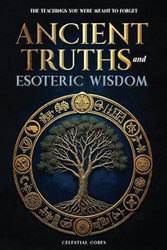 Ancient Truths and Esoteric Wisdom