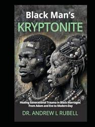 Black Man's Kryptonite Healing Generational Trauma in Black