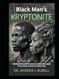 Black Man's Kryptonite Healing Generational Trauma in Black