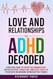 Love and Relationships with ADHD Decoded