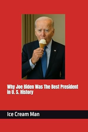Why Joe Biden Was The Best President in U. S. History