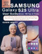 Samsung Galaxy S25 Ultra User Guide for Seniors