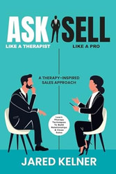 Ask Like a Therapist Sell Like a Pro