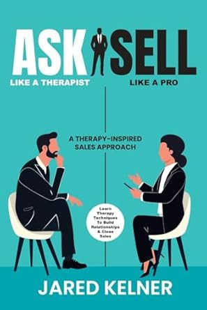 Ask Like a Therapist Sell Like a Pro