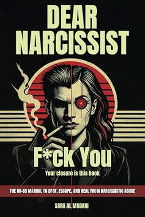 Dear Narcissist: F*ck You: