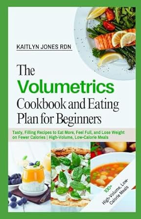 The Volumetrics Cookbook and Eating Plan for Beginners