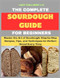 The Complete Sourdough Guide For Beginners