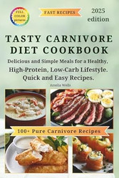 Tasty Carnivore Diet Cookbook