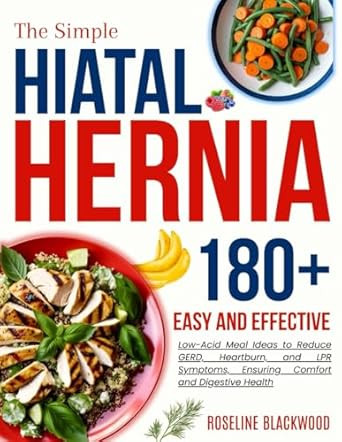 The Simple Hiatal Hernia Diet Cookbook for beginners