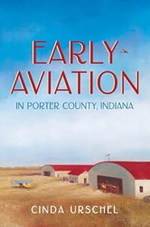 Early Aviation in Porter County Indiana