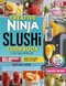 Creative Ninja Slushi Cookbook for Beginners Creative Ninja Slushi Cookbook for Beginners