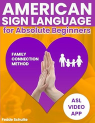 American Sign Language for Absolute Beginners