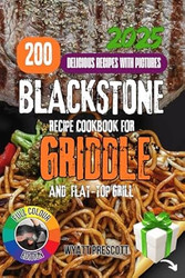 BLACKSTONE RECIPE COOKBOOK FOR GRIDDLE AND FLAT-TOP GRILL