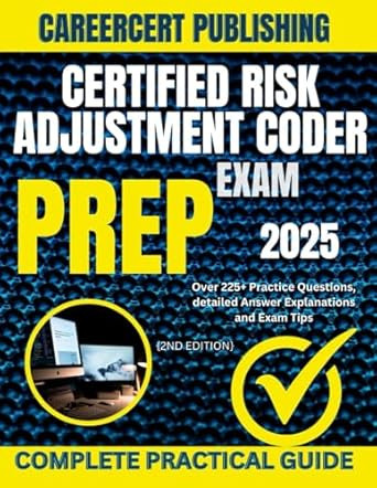 CERTIFIED RISK ADJUSTMENT CODER EXAM PREP 2025
